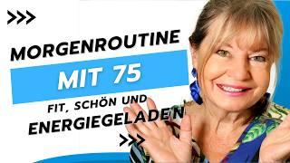 Morgenroutine mit 75: Fit, schön und energiegeladen