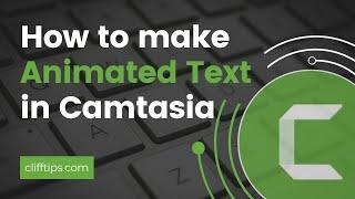 How to Make Animated Text in Camtasia