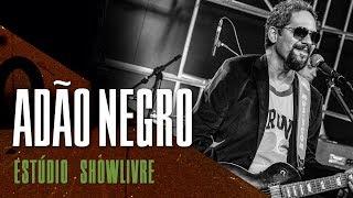 Adão Negro no Estúdio Showlivre - Apresentação completa