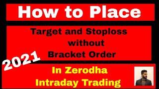 How to place Stoploss and Target order (without Bracket order) in Zerodha for Intraday