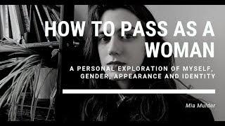 How To Pass As A Woman | Mia Mulder