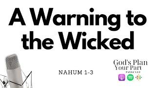 Nahum 1-3 | Nineveh is Destroyed