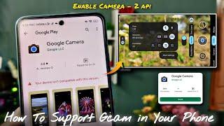 How to Support Gcam in Your Phone || or Enable Camera 2 api ? Best gcam for your phone !!