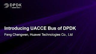 Introducing UACCE Bus of DPDK - Feng Chengwen, Huawei Technologies Co., Ltd