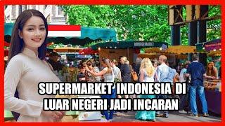Supermarket Indonesia Di Luar Negeri Jadi Incaran..!!Ternyata Ada Toko Indonesia Di Negara Ini
