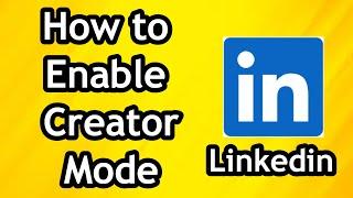How to Enable Creator Mode on LinkedIn In 2024