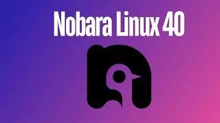 What's New in Nobara Linux 40