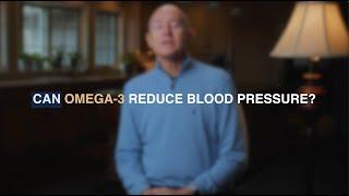 Can Omega 3 reduce blood pressure?