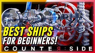 CounterSide - Best Ships For Beginners!