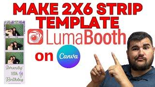 HOW TO MAKE A 2X6 PHOTO BOOTH TEMPLATE FOR LUMA BOOTH ON CANVA TUTORIAL