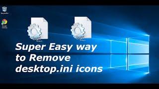 Desktop.ini icons Removal Windows 10 Super Easy