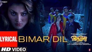 Lyrical: Bimar Dil | Pagalpanti | Urvashi, John, Arshad, Ileana, Pulkit |Asees K, Jubin N, Tanishk B