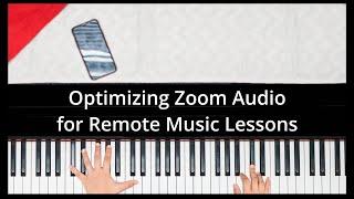 Optimizing Zoom Audio (and Disabling Noise Reduction) for Remote Music Lessons