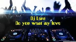 Dj Lars - Do you want my love (Dance Mix)