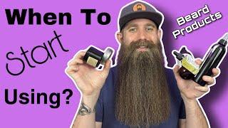 Beard Products - When to Start Using Each of Them!