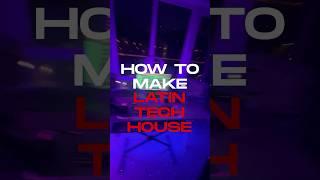 HOW TO LATIN TECH HOUSE