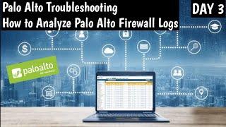 #PaloAltoTroubleshooting  | DAY 3 |  How to analysis firewall logs | Explanation