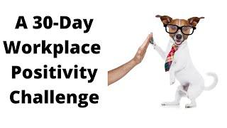 Create a 30 Day Workplace Positivity Challenge