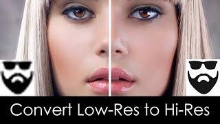 Photoshop: Convert Low-Resolution to High-Resolution! Up-Scaling & Up-Rezzing.