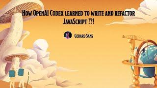 [DevFest Nantes 2022] How OpenAI Codex learned to write and refactor JavaScript !?!