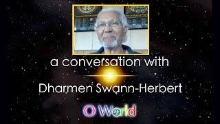 O World Project Interview - Dharmen Swann-Herbert - Human Design