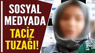 SOSYAL MEDYADA TACİZ TUZAĞI!