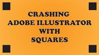 Crashing adobe illustrator with squares..................