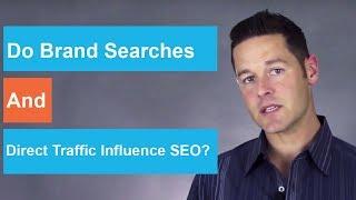 Do Brand Searches And Direct Traffic Influence SEO?