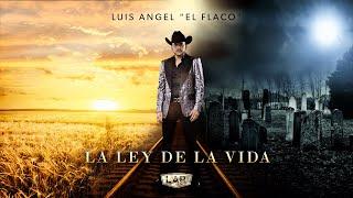 Luis Angel "El Flaco" - La Ley de la Vida (Letra / Lyrics)