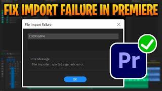 How to Fix "The Importer Reported a Generic Error" in Premiere Pro