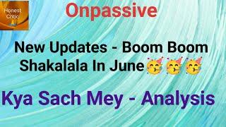 Onpassive | New Updates | Boom Boom Shakalala