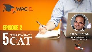 Five tips to crack CAT | Arun Sharma | Mindworkzz | Episode 02