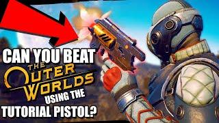 Can you beat The Outer Worlds using the TUTORIAL PISTOL?