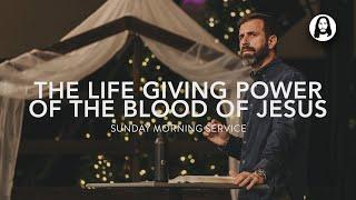 The Life Giving Power of the Blood of Jesus | Michael Koulianos | Sunday Morning Service