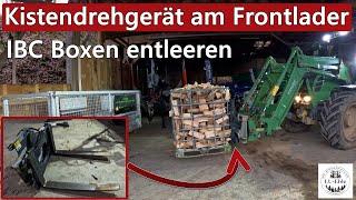 Kistendrehgerät am Fendt Frontlader und IBC Boxen entleeren | Brennholz | LU-Eble