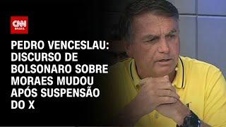 Pedro Venceslau: Discurso de Bolsonaro sobre Moraes mudou após suspensão do X | AGORA CNN