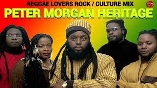 Peter Morgan Heritage Reggae Mix, Reggae Lovers Rock Culture Mix 2024, Romie Fame, Dj Jason