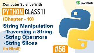 String Manipulation in Python | Strings In Python | Chapter 10 Class 11 Computer Science #56