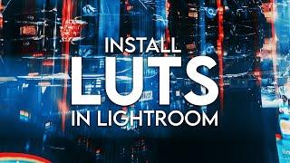 How to Install LUTS in LIGHTROOM CLASSIC for Advanced Color Grading