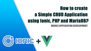 Part 1: Create a simple CRUD application using Ionic, PHP and MariaDB