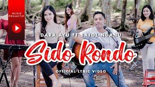 Dara Ayu Ft. Bajol Ndanu - Sido Rondo (Official Lyric Video) | KENTRUNG