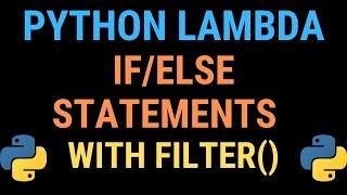 Python Lambda If Else Statements with Filter() - TUTORIAL