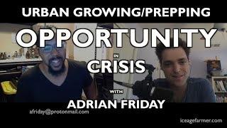 Growing/Prepping in Cities: Opportunity in Crisis with Adrian Friday - Ice Age Farmer Podcast