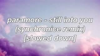 Paramore - Still Into You (Synchronice Remix) [Slowed Down]