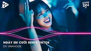 Ngày Em Cưới Remix TikTok - Nhìn Em Cười Tươi Nhan Sắc Vẹn Mười Remix - Nhìn Em Vui Mà Lòng Anh Đau