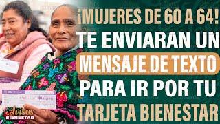 ¡PARA RECIBIR LA TARJETA! pensión mujeres bienestar de 60 a 64 años te llegara un mensaje de texto