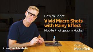 How to Shoot Vivid Macro Shots with Rainy Effect Mobile Photography Hacks