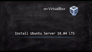 Install Ubuntu Server 18.04 and GUI on VirtualBOX