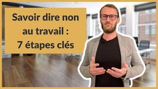 Savoir dire non au travail : 7 étapes clés