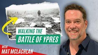 Walking the Battle of Ypres with Mat McLachlan